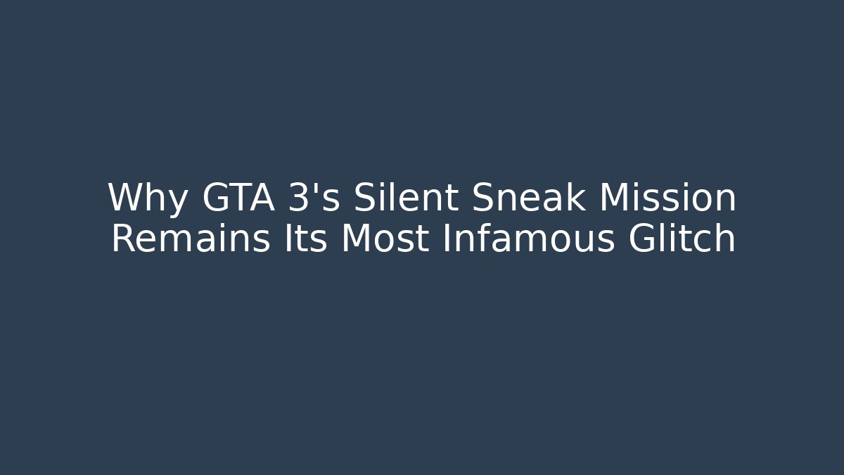 Why GTA 3’s Silent Sneak Mission Remains Its Most Infamous Glitch
