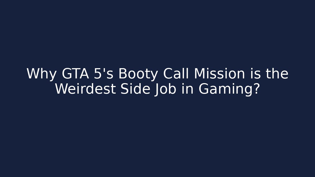 Why GTA 5’s Booty Call Mission is the Weirdest Side Job in Gaming?
