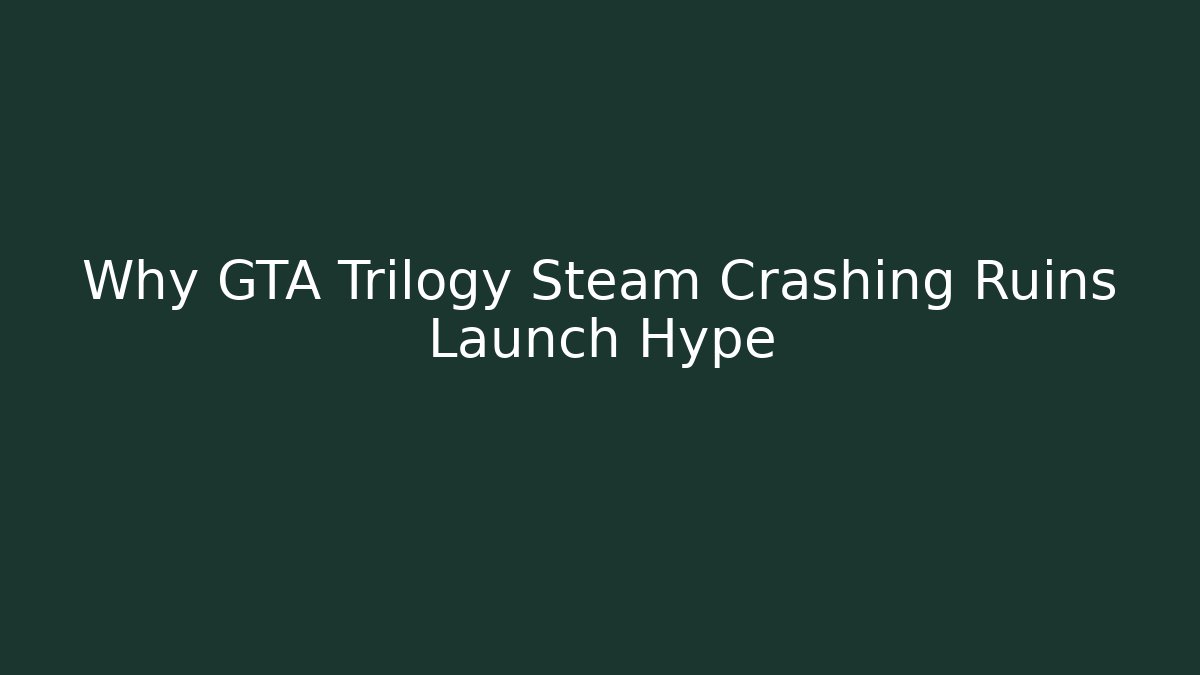 Why GTA Trilogy Steam Crashing Ruins Launch Hype