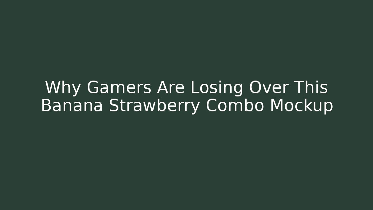 Why Gamers Are Losing Over This Banana Strawberry Combo Mockup