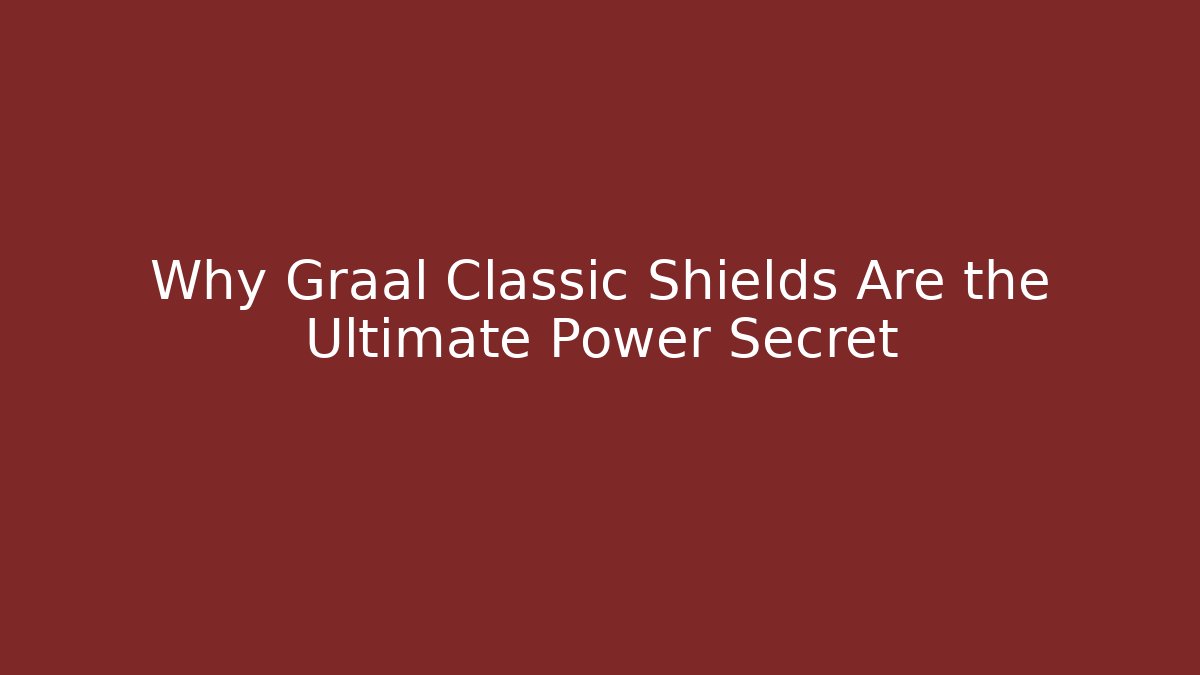 Why Graal Classic Shields Are the Ultimate Power Secret