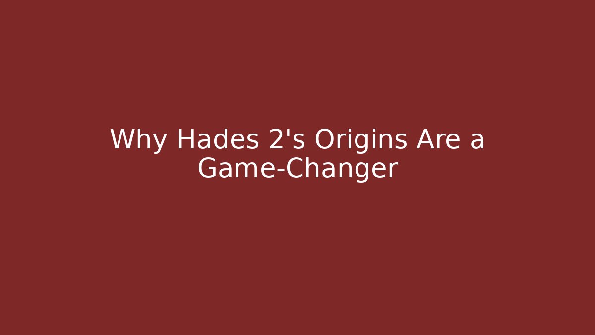Why Hades 2's Origins Are a Game-Changer