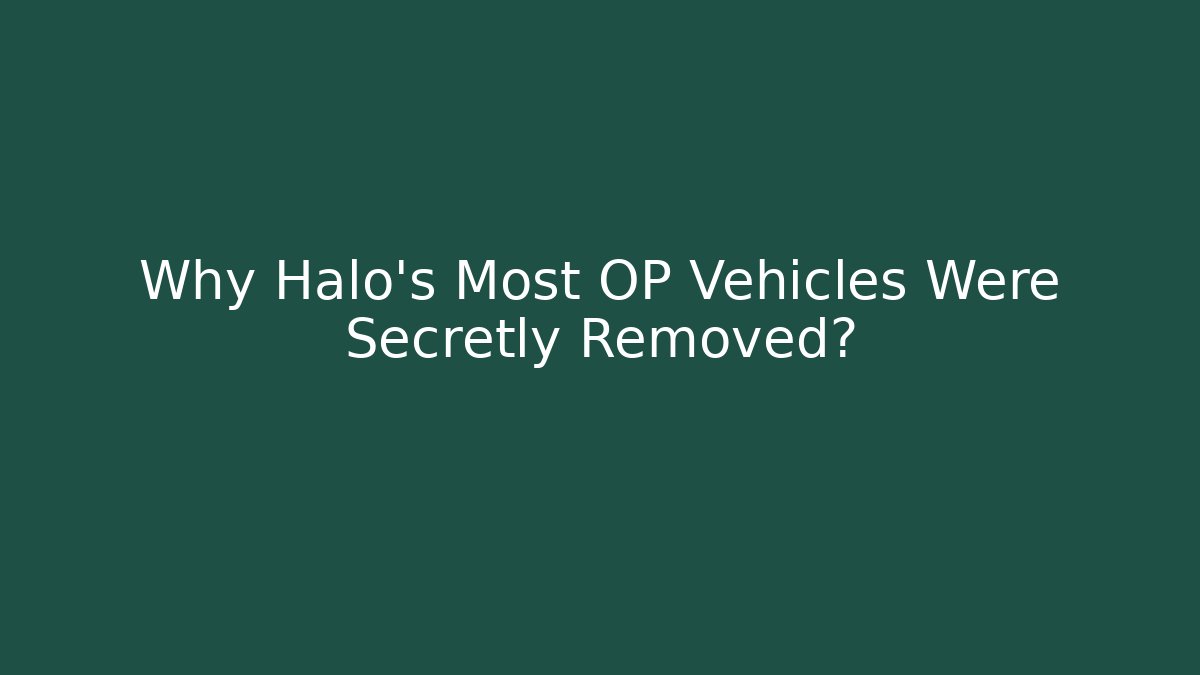 Why Halo's Most OP Vehicles Were Secretly Removed?