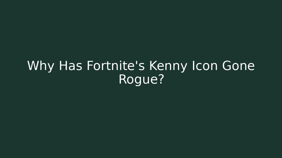 Why Has Fortnite's Kenny Icon Gone Rogue?