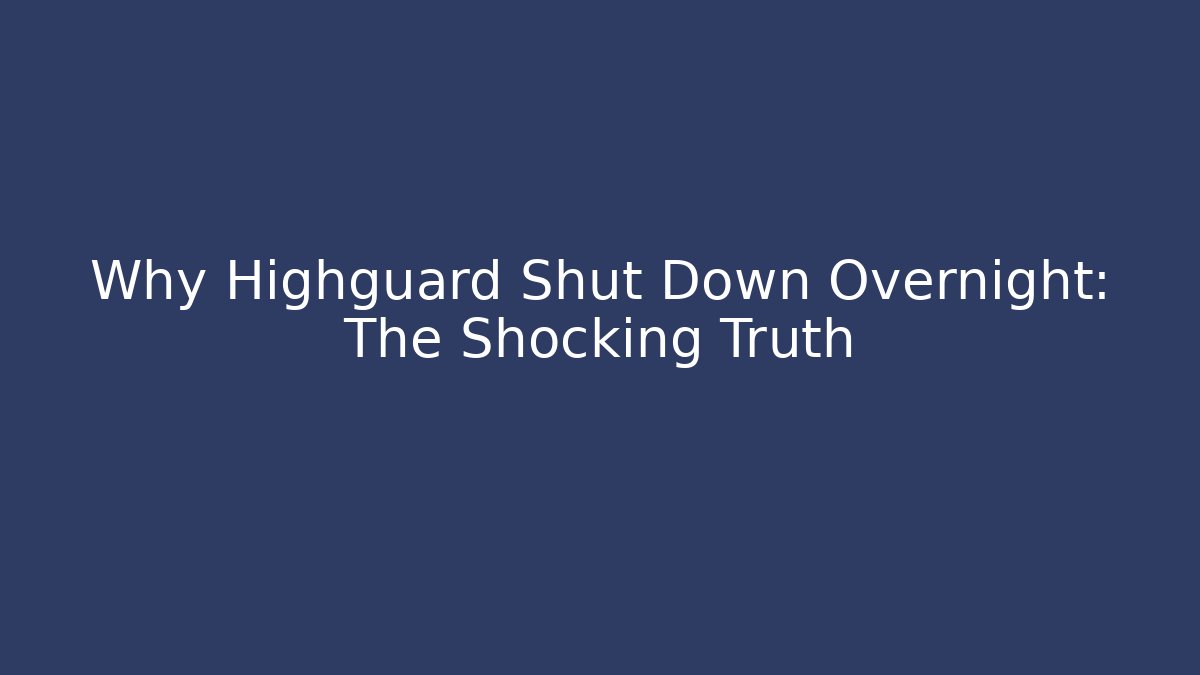 Why Highguard Shut Down Overnight: The Shocking Truth - Celivion