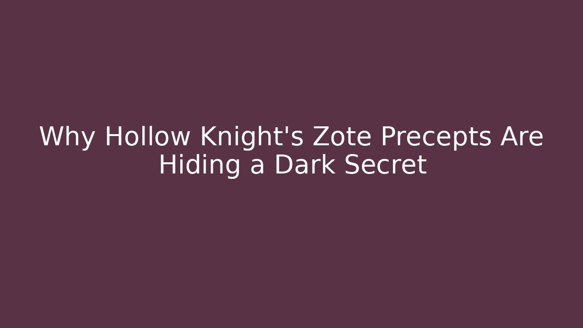Why Hollow Knight's Zote Precepts Are Hiding a Dark Secret