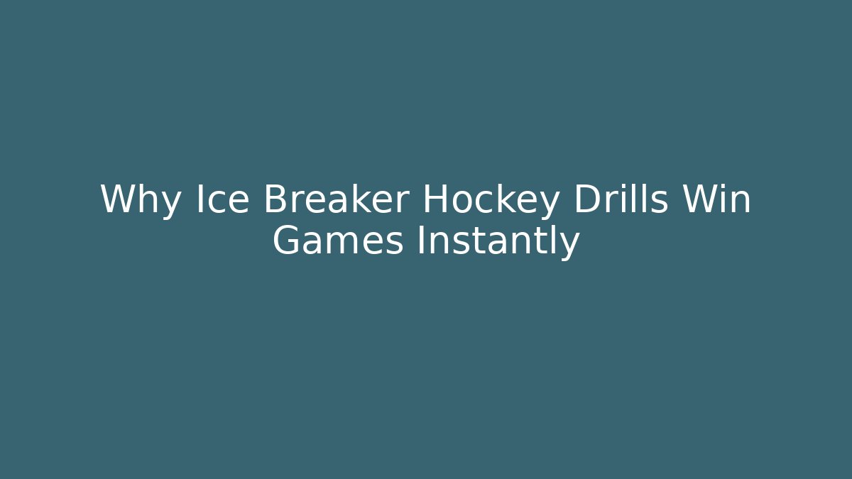 Why Ice Breaker Hockey Drills Win Games Instantly