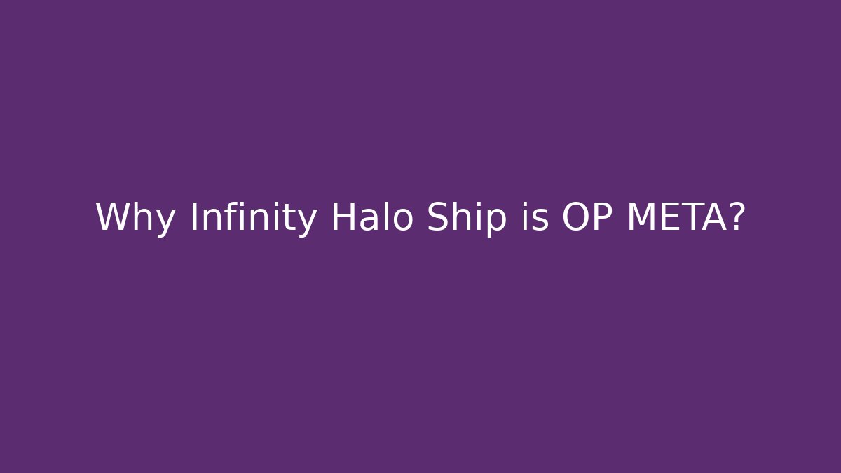 Why Infinity Halo Ship is OP META?