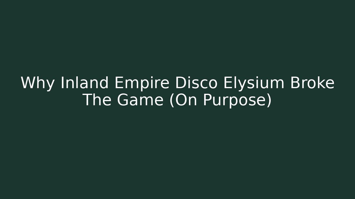 Why Inland Empire Disco Elysium Broke The Game (On Purpose)
