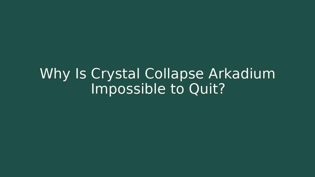 Why Is Crystal Collapse Arkadium Impossible to Quit?