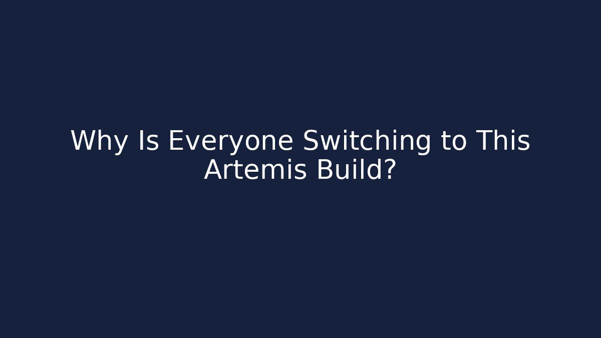 Why Is Everyone Switching to This Artemis Build?