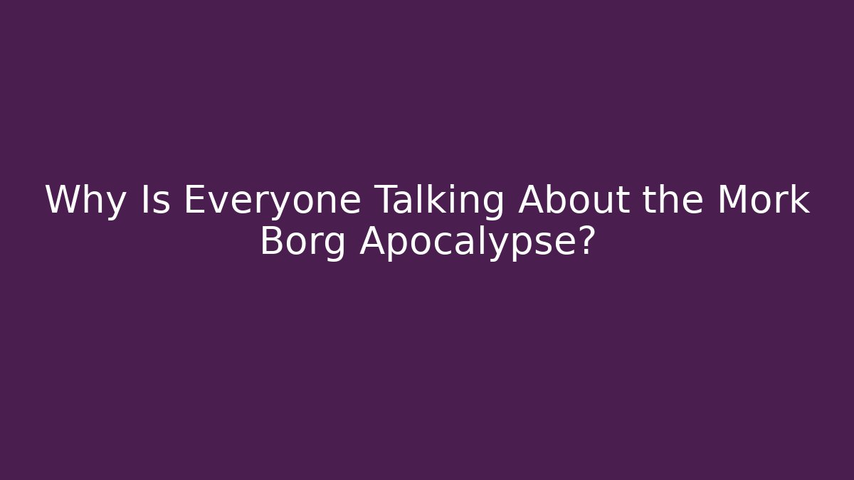 Why Is Everyone Talking About the Mork Borg Apocalypse?