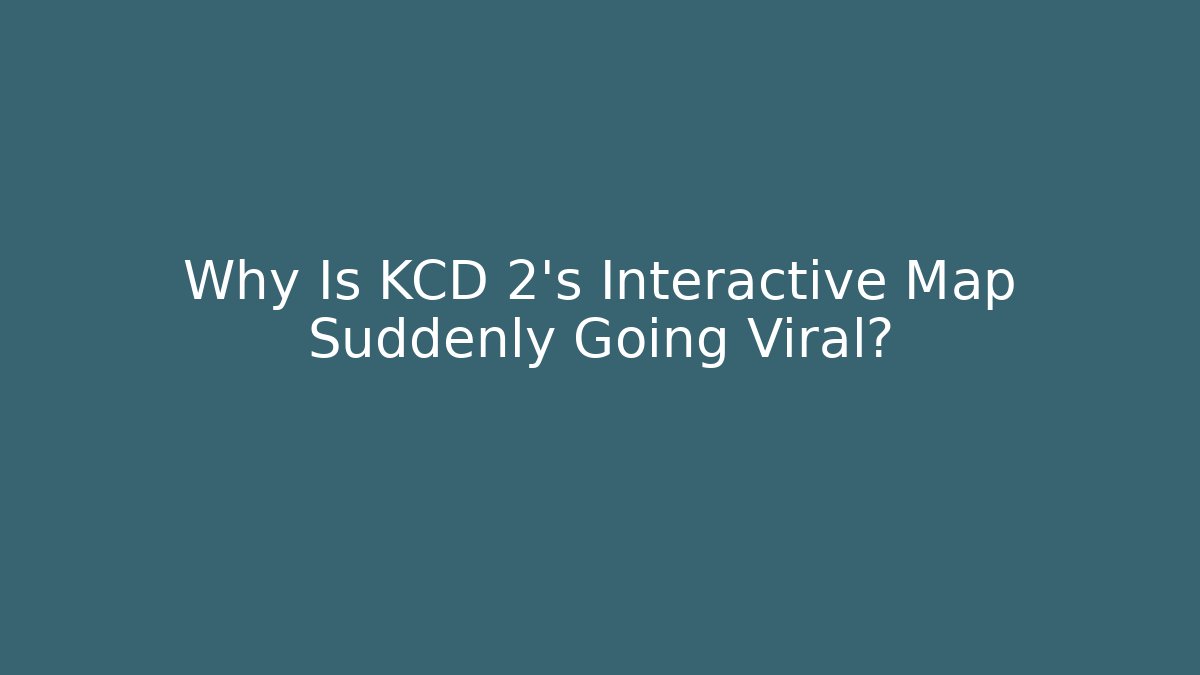 Why Is KCD 2's Interactive Map Suddenly Going Viral?