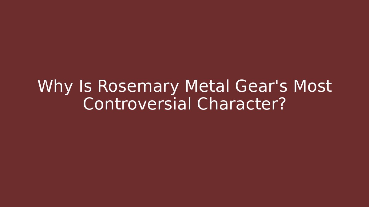 Why Is Rosemary Metal Gear's Most Controversial Character?