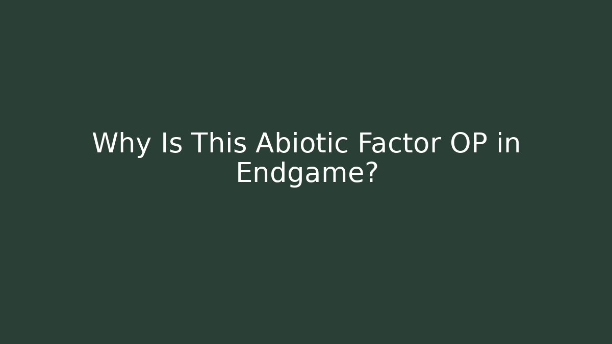 Why Is This Abiotic Factor OP in Endgame?