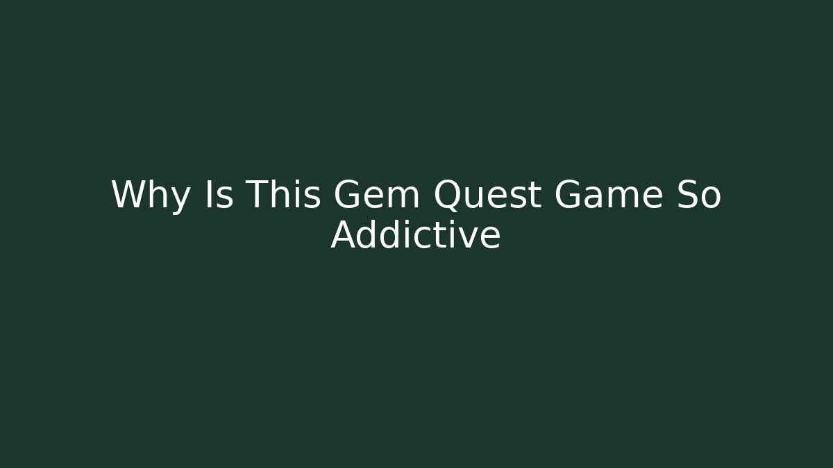 Why Is This Gem Quest Game So Addictive