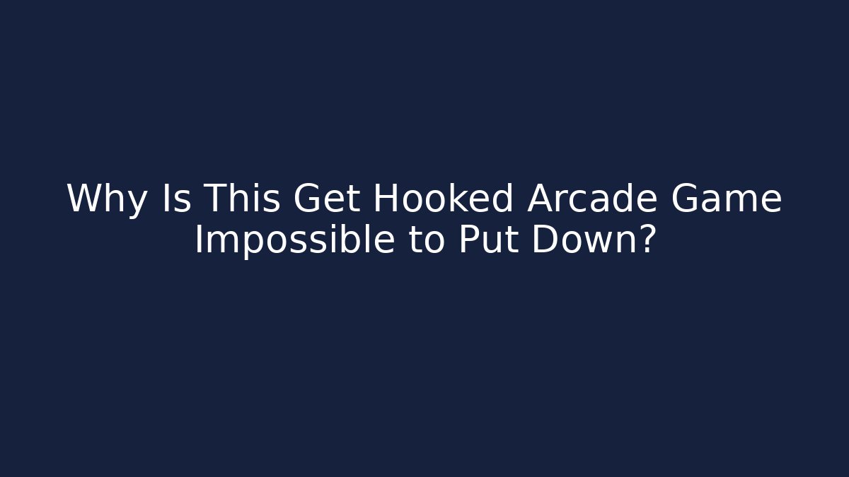 Why Is This Get Hooked Arcade Game Impossible to Put Down? - Celivion