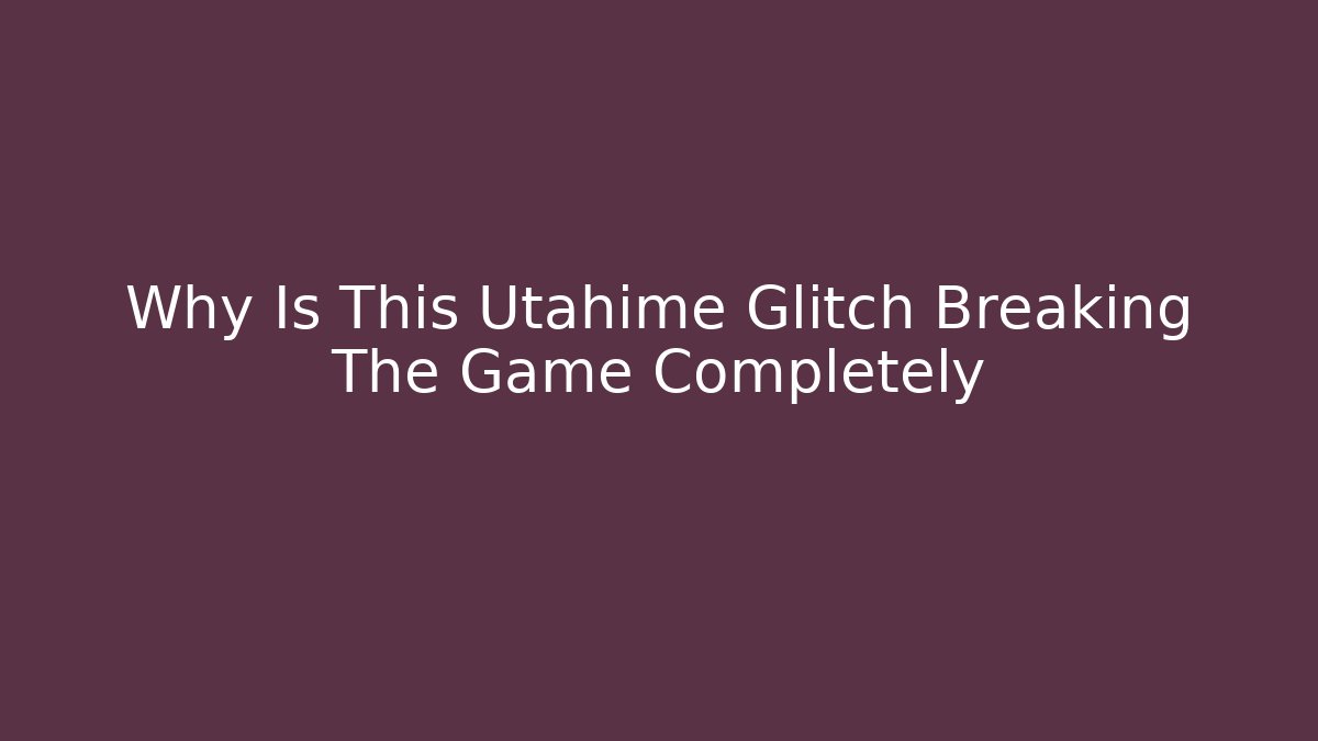Why Is This Utahime Glitch Breaking The Game Completely
