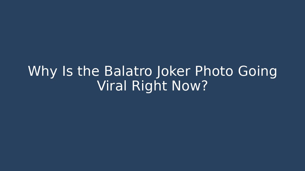 Why Is the Balatro Joker Photo Going Viral Right Now? - Celivion