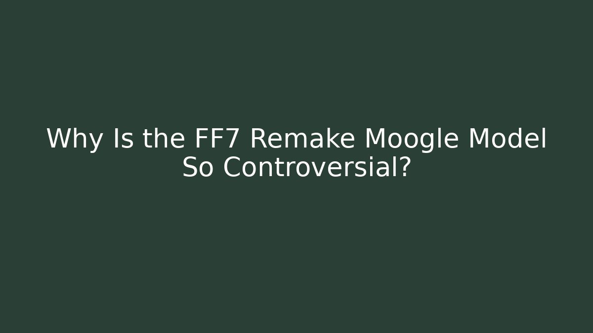 Why Is the FF7 Remake Moogle Model So Controversial?