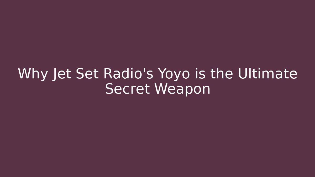 Why Jet Set Radio's Yoyo is the Ultimate Secret Weapon