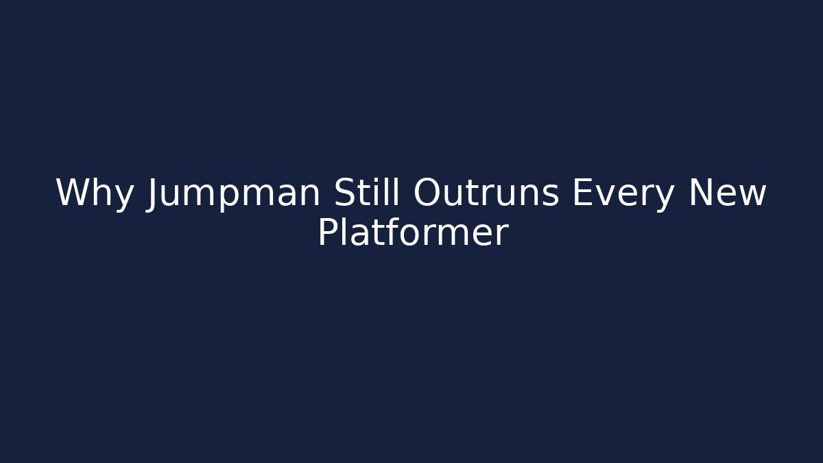 Why Jumpman Still Outruns Every New Platformer