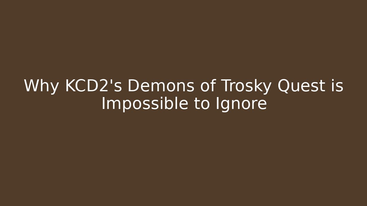 Why KCD2's Demons of Trosky Quest is Impossible to Ignore - Celivion