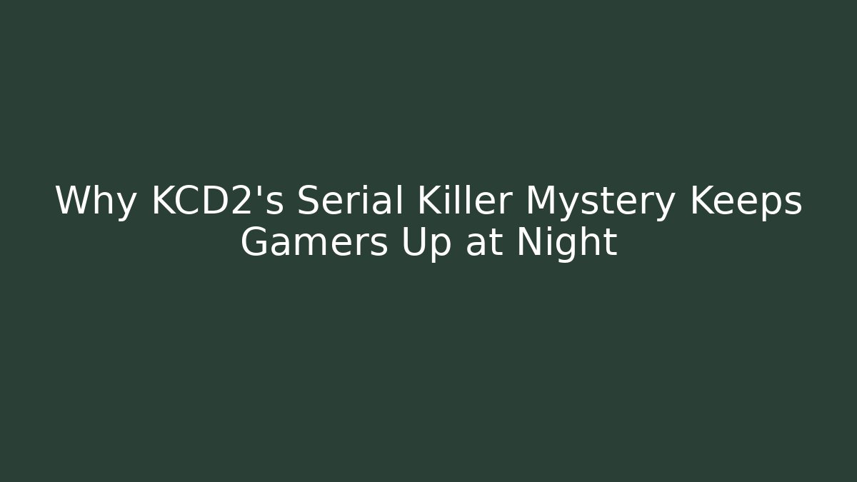 Why KCD2's Serial Killer Mystery Keeps Gamers Up at Night