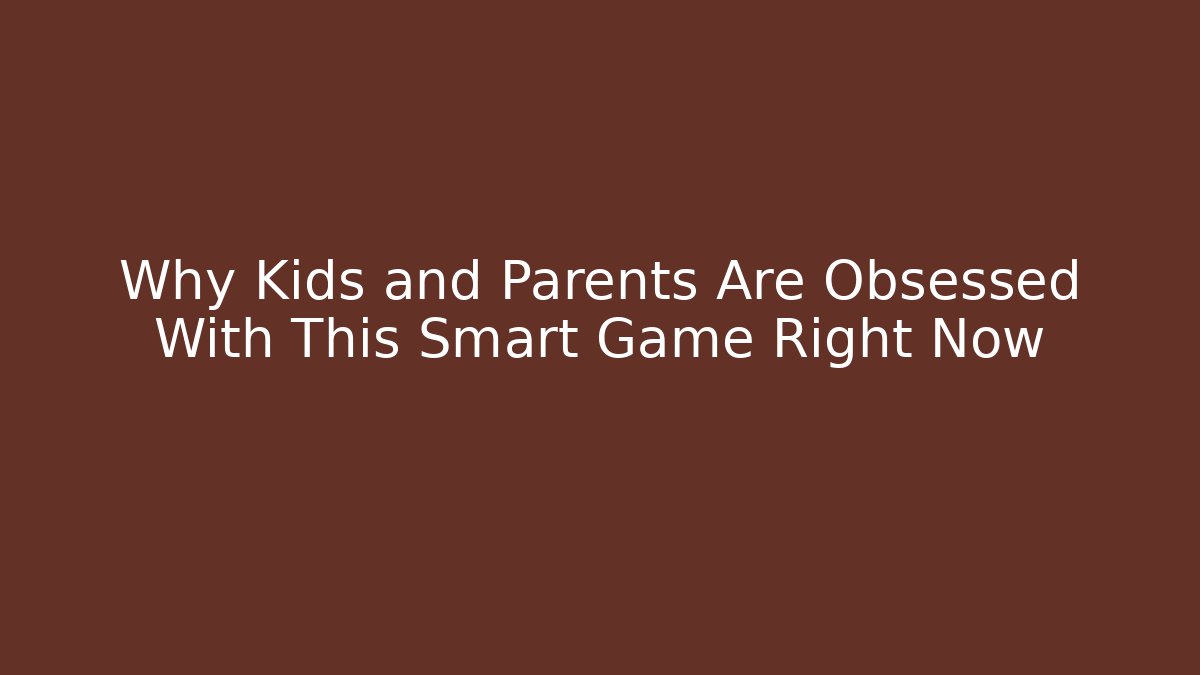 Why Kids and Parents Are Obsessed With This Smart Game Right Now