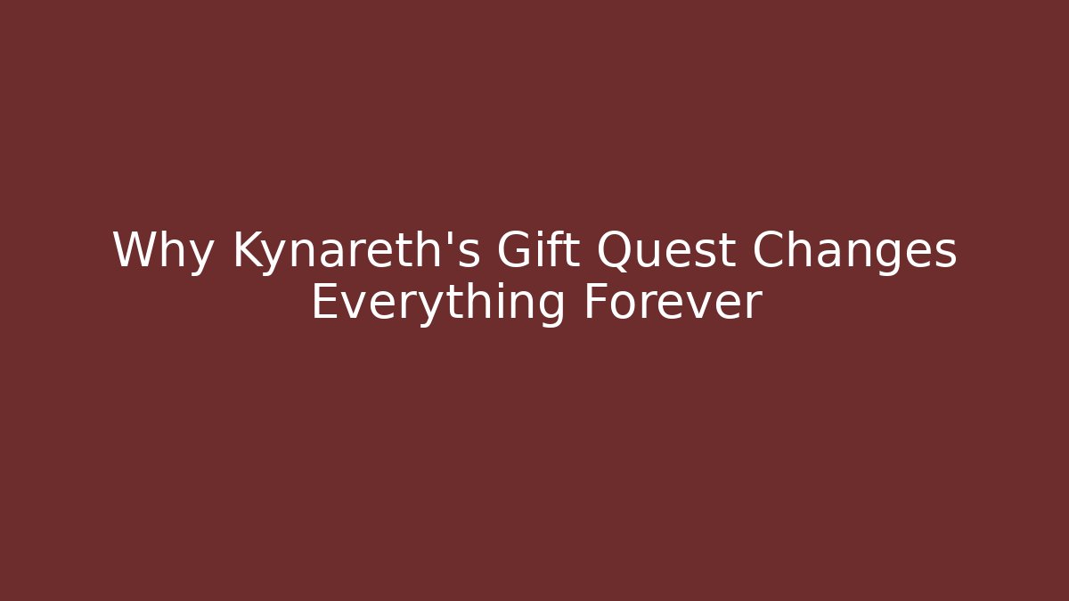 Why Kynareth's Gift Quest Changes Everything Forever