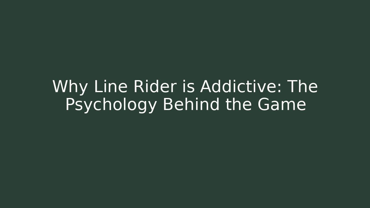 Why Line Rider is Addictive: The Psychology Behind the Game