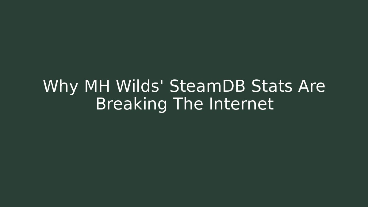 Why MH Wilds' SteamDB Stats Are Breaking The Internet - Celivion