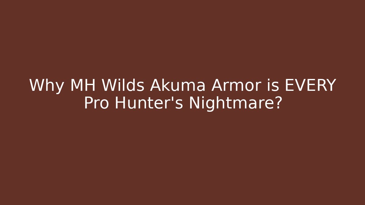Why MH Wilds Akuma Armor is EVERY Pro Hunter's Nightmare?