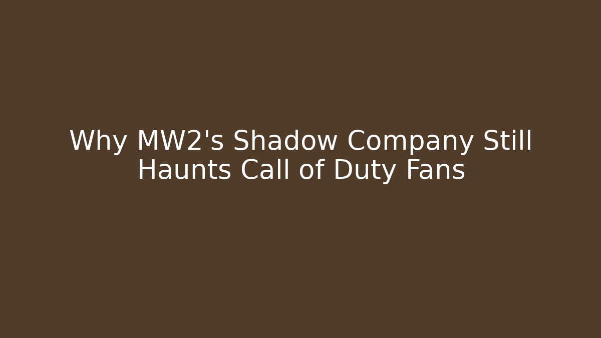Why MW2's Shadow Company Still Haunts Call of Duty Fans