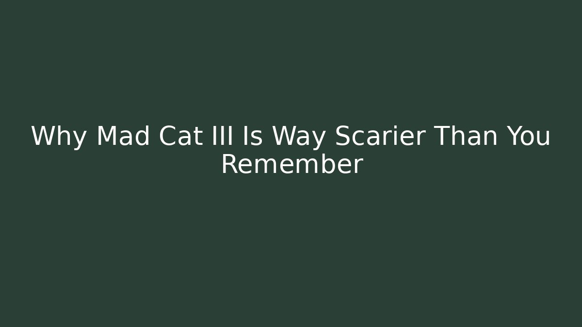 Why Mad Cat III Is Way Scarier Than You Remember
