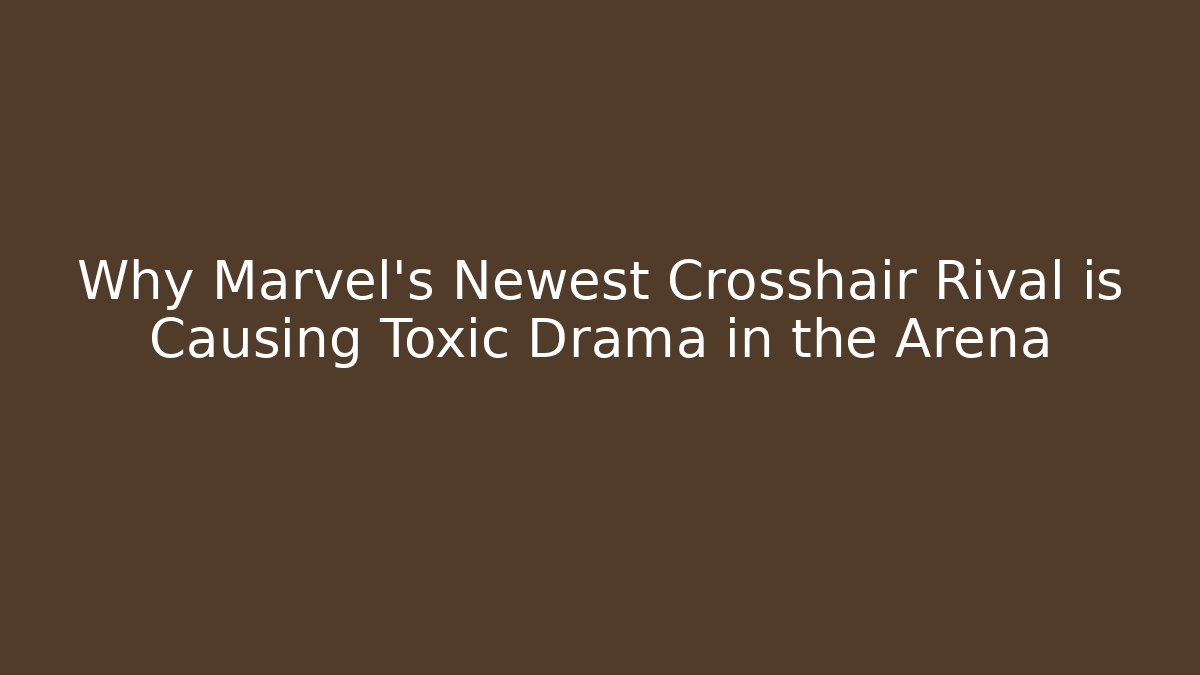 Why Marvel's Newest Crosshair Rival is Causing Toxic Drama in the Arena