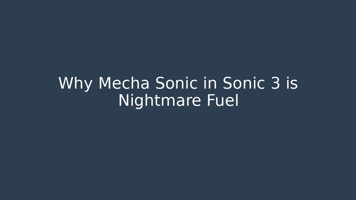 Why Mecha Sonic in Sonic 3 is Nightmare Fuel - Celivion