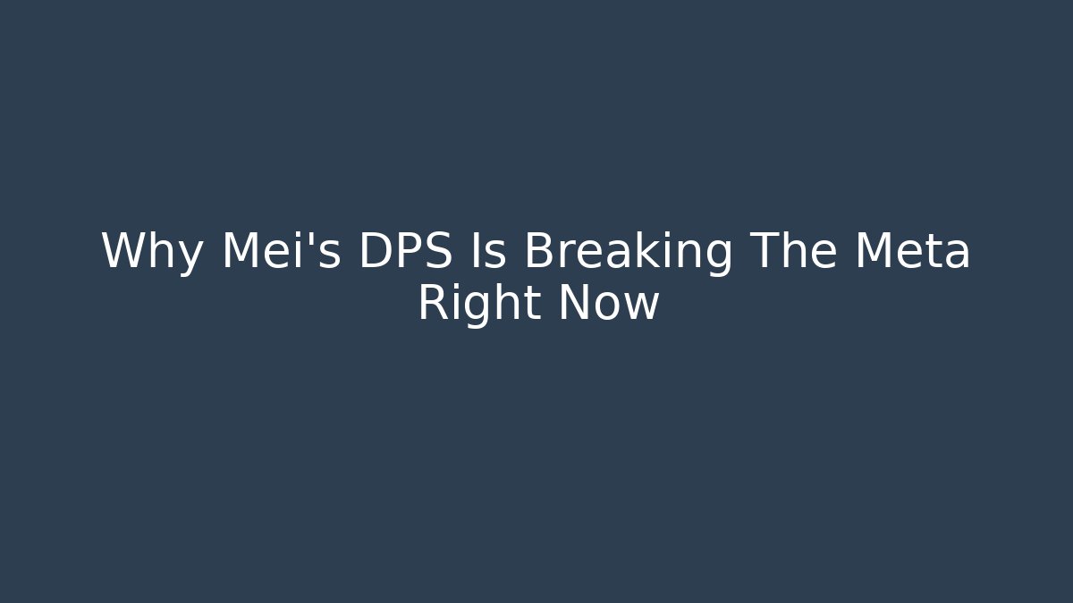 Why Mei's DPS Is Breaking The Meta Right Now