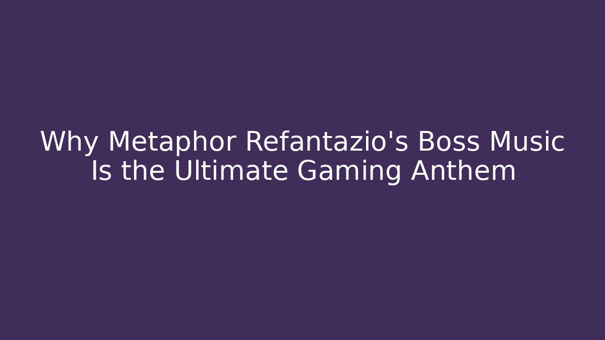 Why Metaphor Refantazio’s Boss Music Is the Ultimate Gaming Anthem