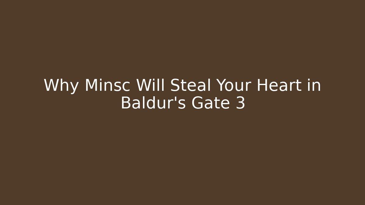 Why Minsc Will Steal Your Heart in Baldur's Gate 3