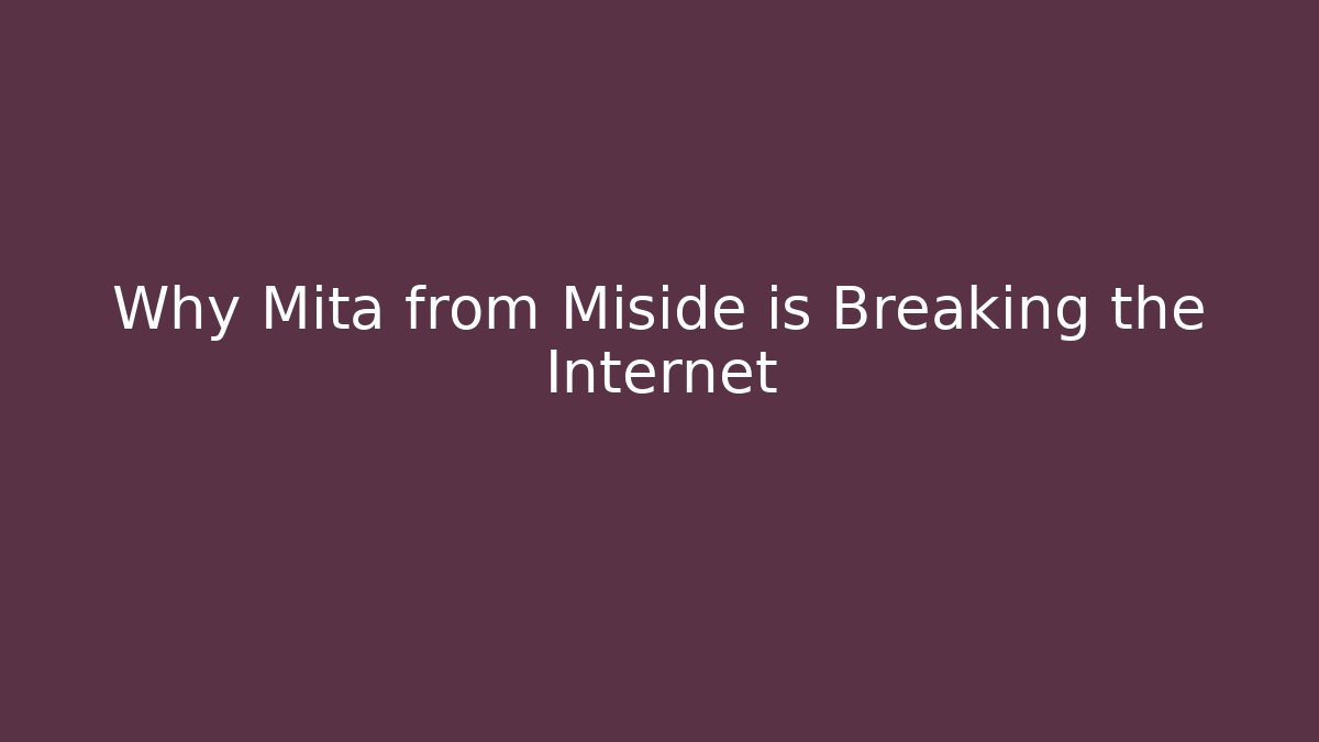 Why Mita from Miside is Breaking the Internet - Celivion