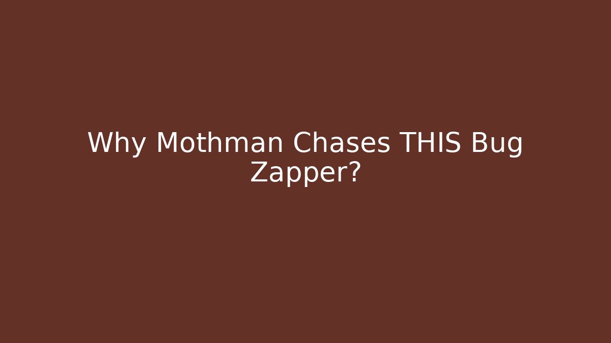 Why Mothman Chases THIS Bug Zapper?