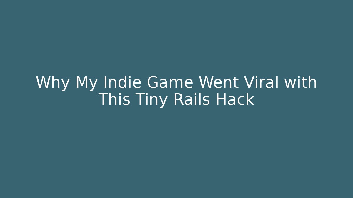 Why My Indie Game Went Viral with This Tiny Rails Hack