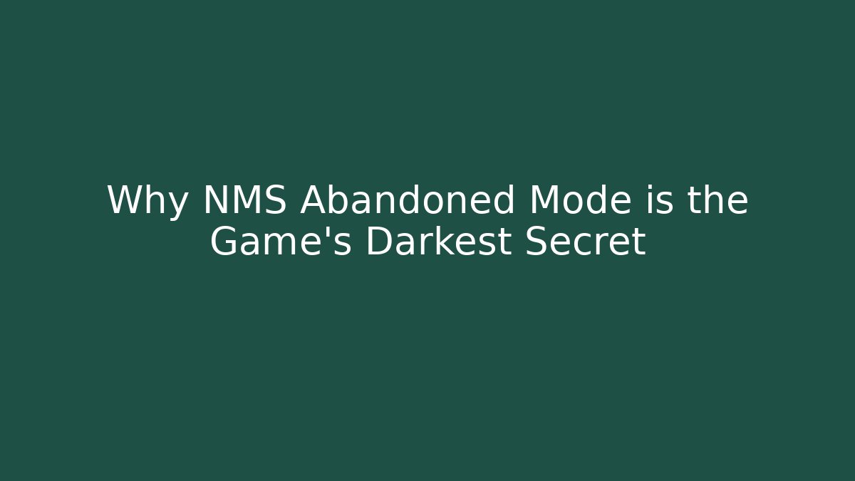 Why NMS Abandoned Mode is the Game's Darkest Secret