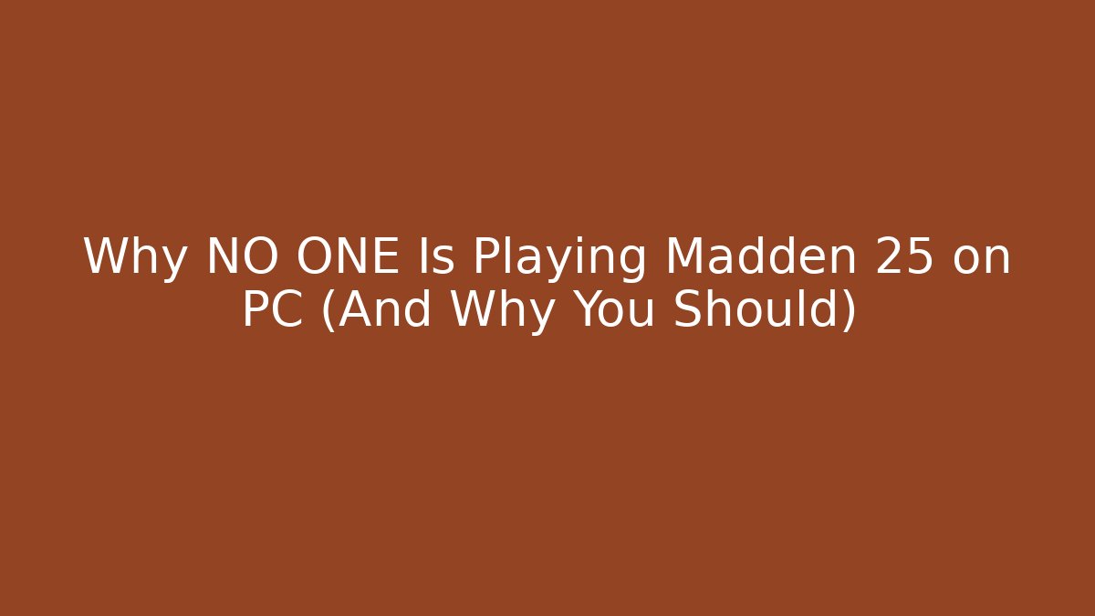 Why NO ONE Is Playing Madden 25 on PC (And Why You Should)