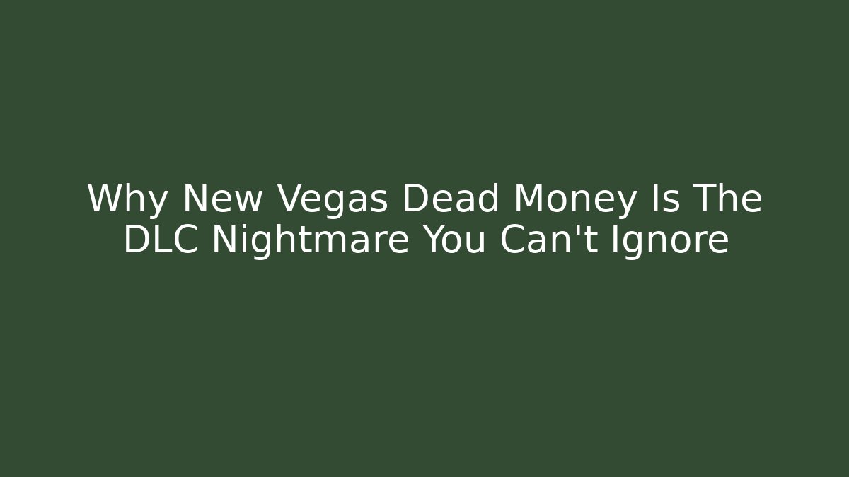 Why New Vegas Dead Money Is The DLC Nightmare You Can't Ignore