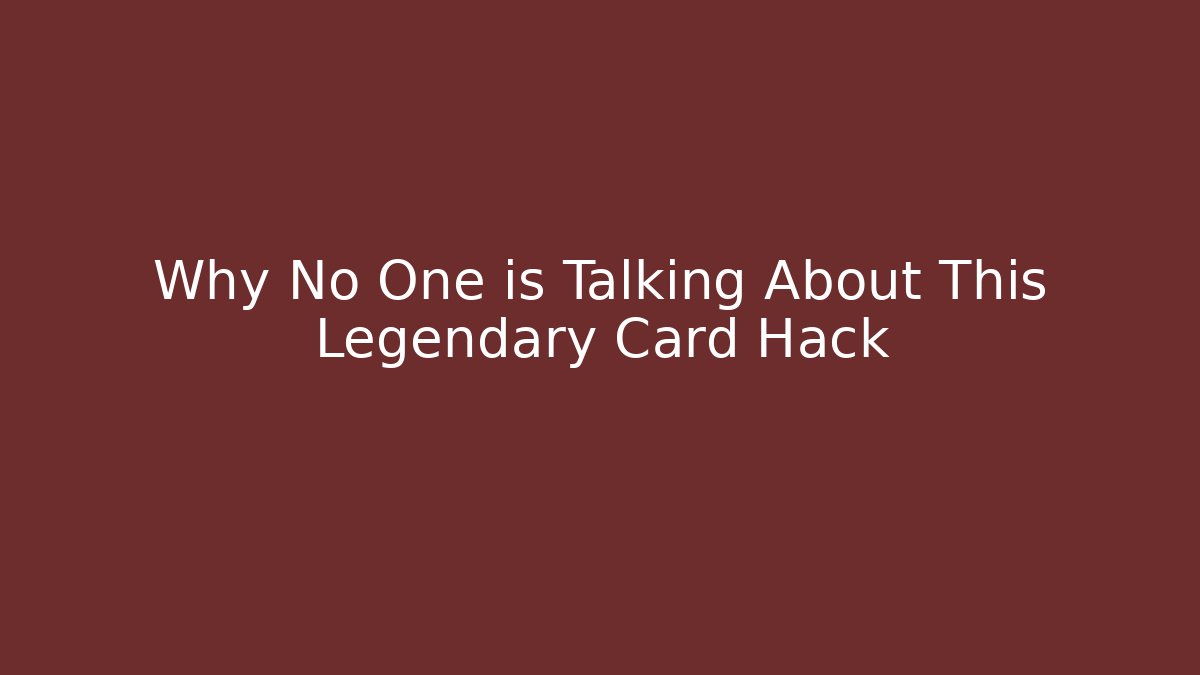 Why No One is Talking About This Legendary Card Hack