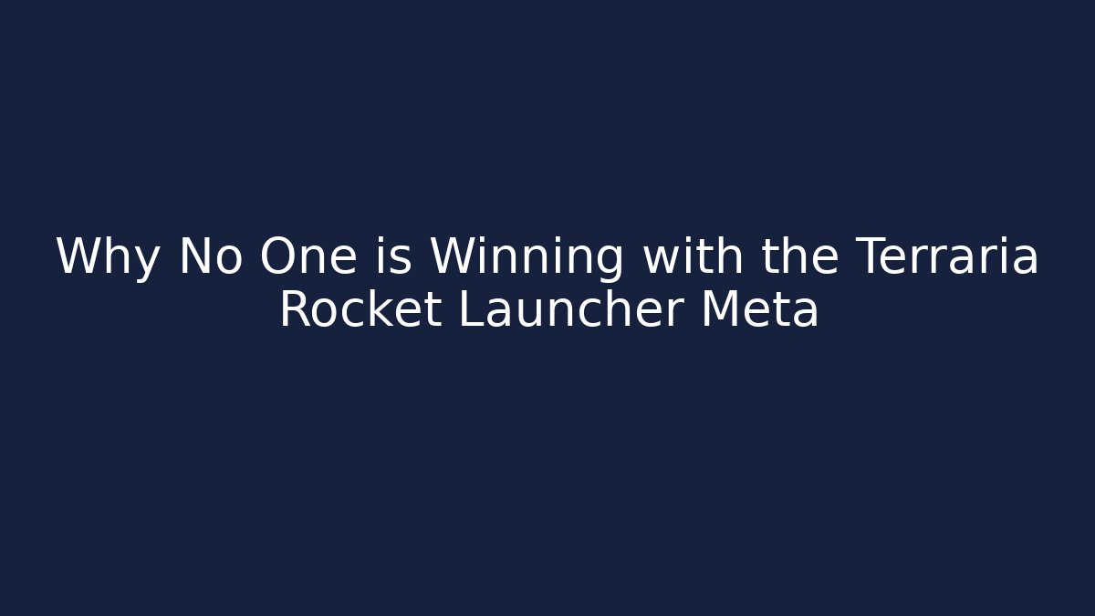 Why No One is Winning with the Terraria Rocket Launcher Meta