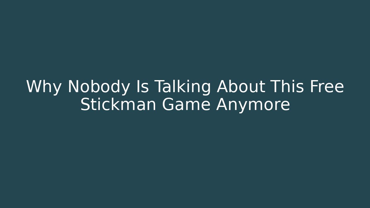 Why Nobody Is Talking About This Free Stickman Game Anymore
