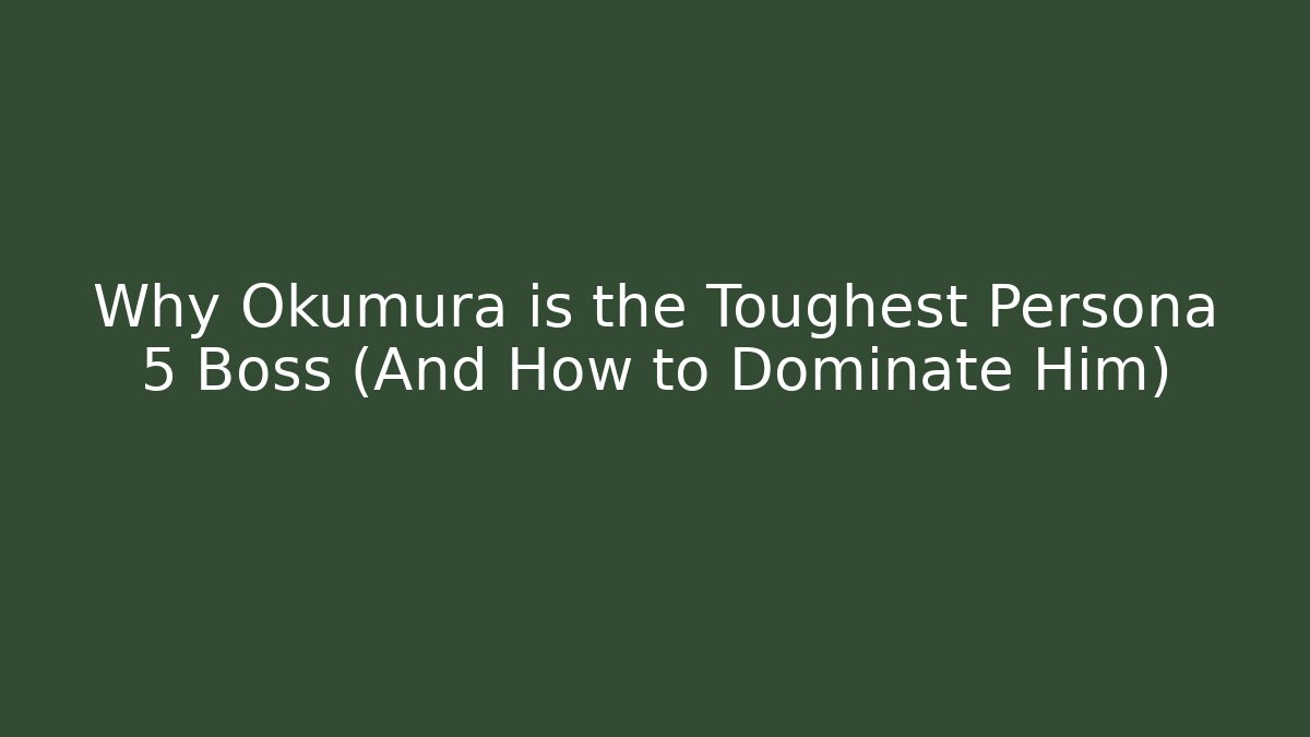 Why Okumura is the Toughest Persona 5 Boss (And How to Dominate Him)